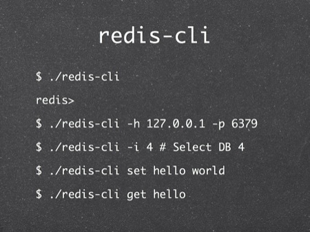 redis-cli
$ ./redis-cli
redis> 
$ ./redis-cli -h 127.0.0.1 -p 6379
$ ./redis-cli -i 4 # Select DB 4
$ ./redis-cli set hello world
$ ./redis-cli get hello